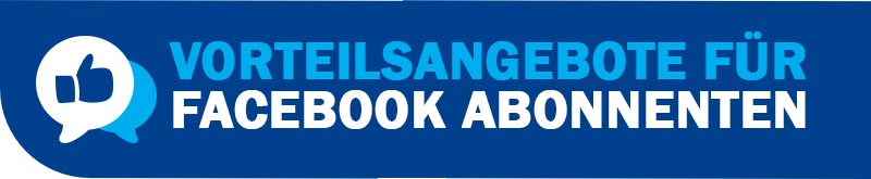 VORTEILSANGEBOTE FÜR FACEBOOK ABONNENTEN